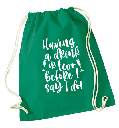 Having a drink or two before I say I do green drawstring bag