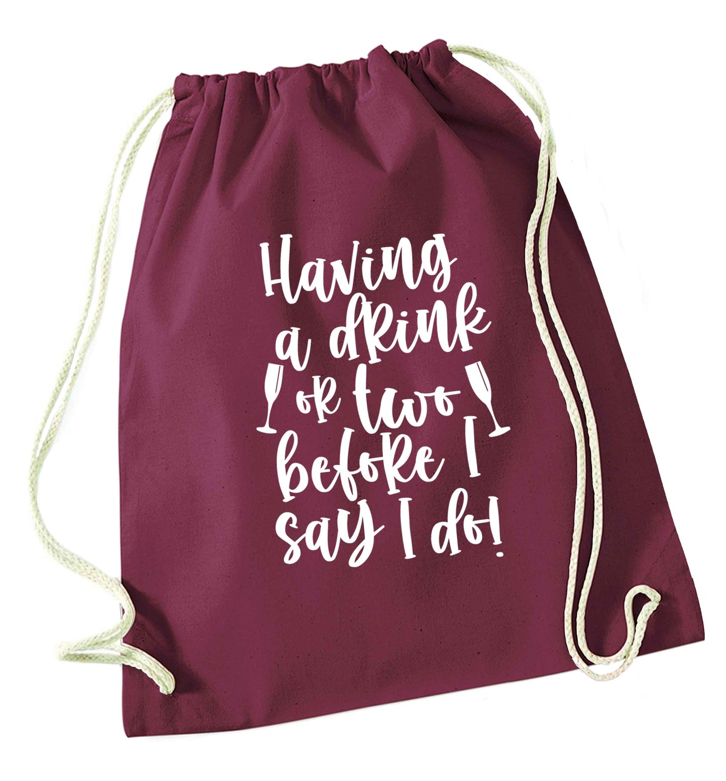 Having a drink or two before I say I do maroon drawstring bag