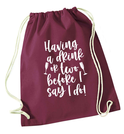 Having a drink or two before I say I do maroon drawstring bag