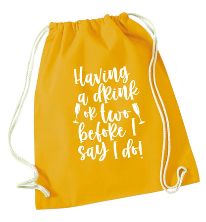 Having a drink or two before I say I do mustard drawstring bag