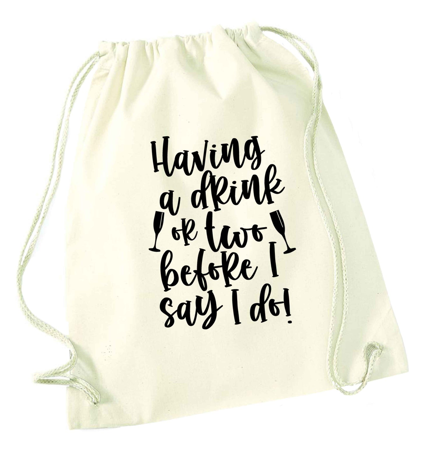 Having a drink or two before I say I do natural drawstring bag