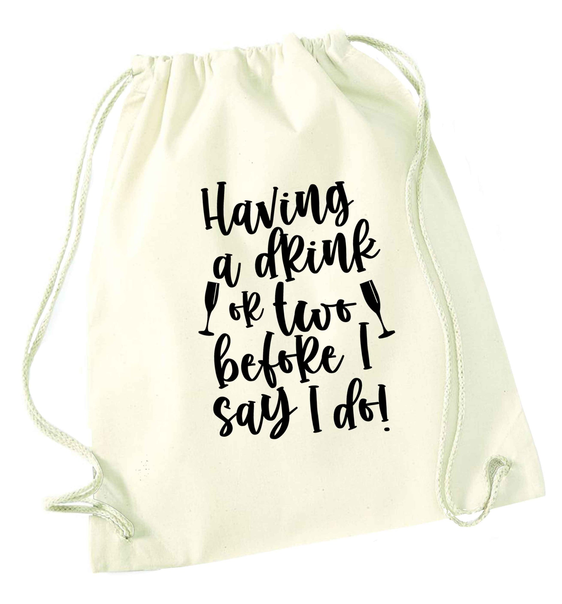Having a drink or two before I say I do natural drawstring bag