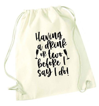 Having a drink or two before I say I do natural drawstring bag