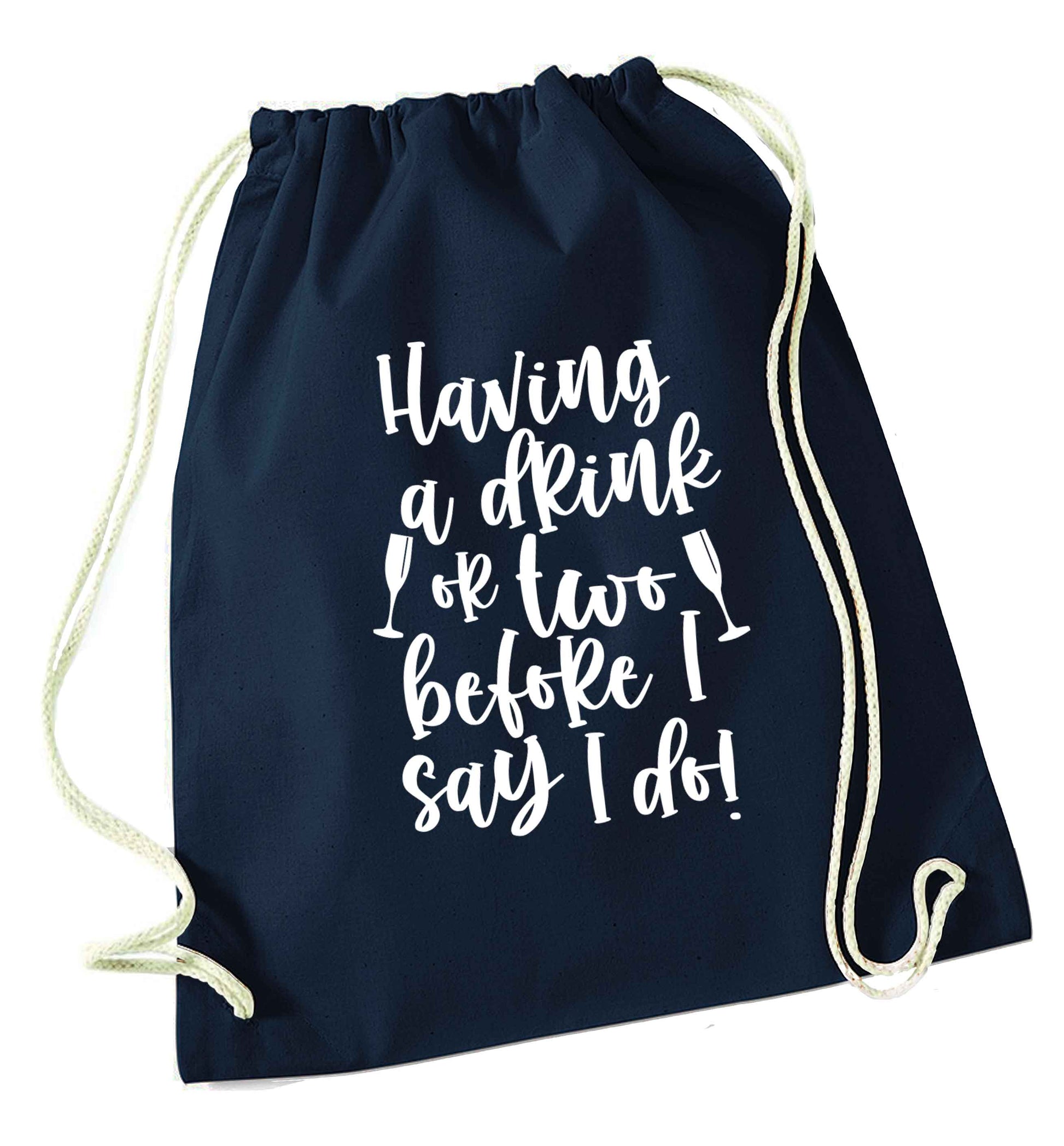 Having a drink or two before I say I do navy drawstring bag
