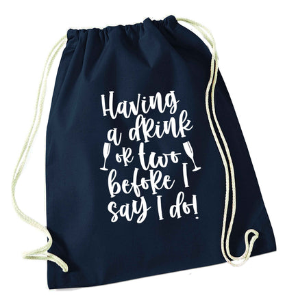 Having a drink or two before I say I do navy drawstring bag