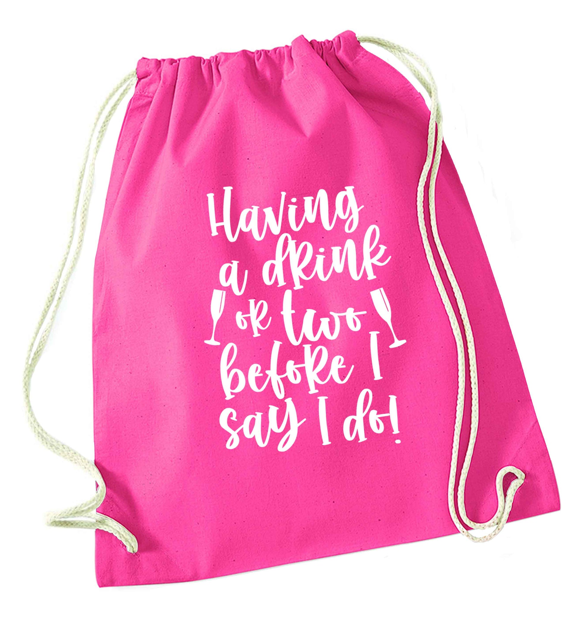 Having a drink or two before I say I do pink drawstring bag