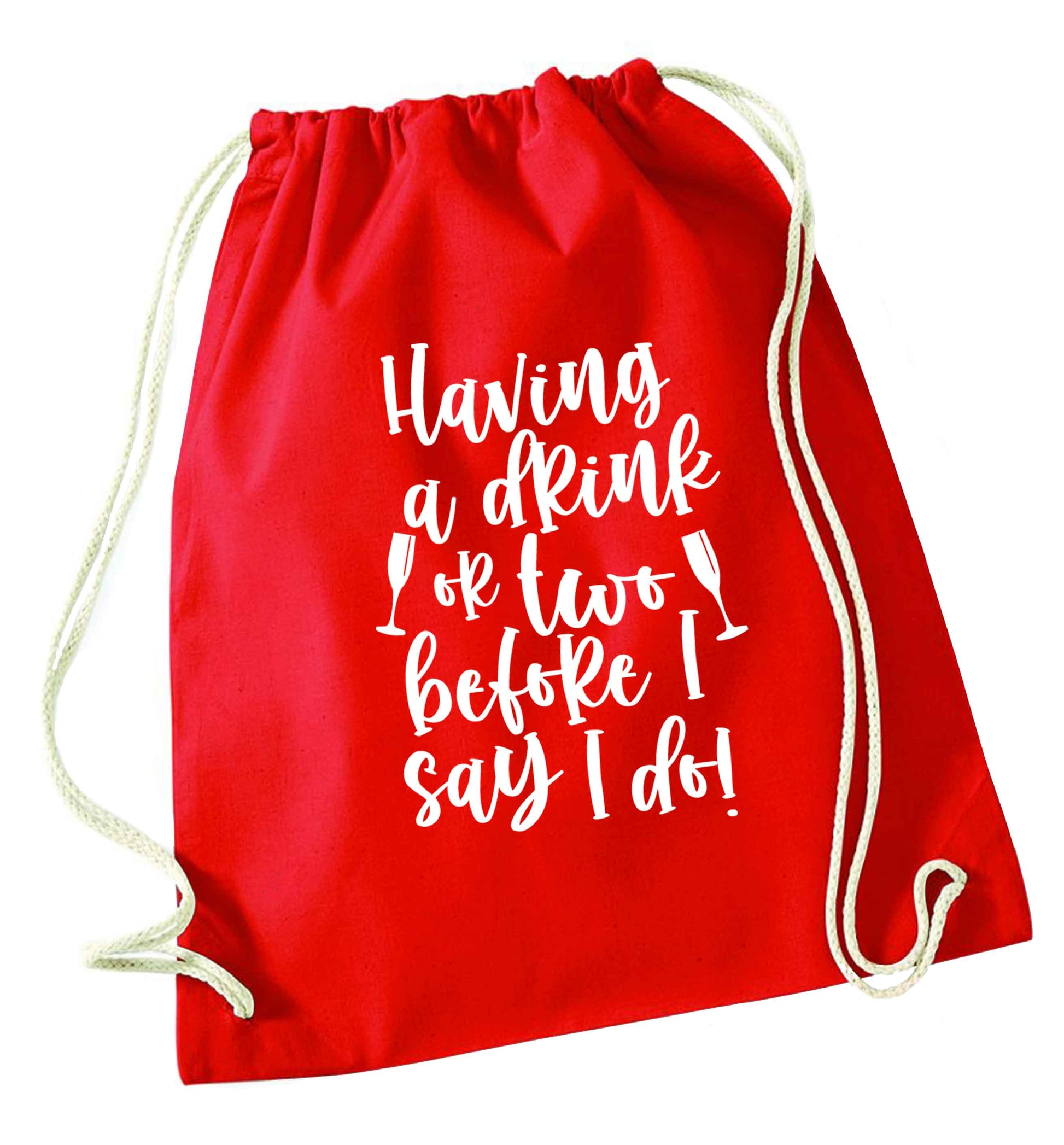 Having a drink or two before I say I do red drawstring bag 
