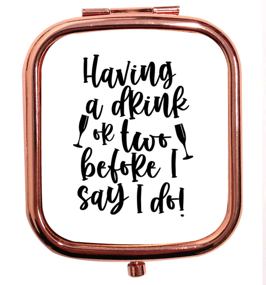 Having a drink or two before I say I do rose gold square pocket mirror