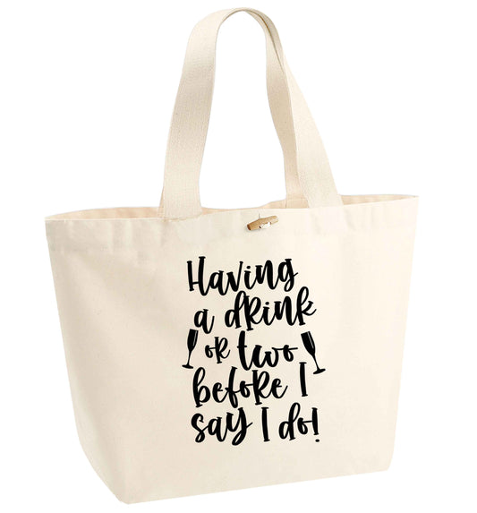 Having a drink or two before I say I do organic cotton premium tote bag with wooden toggle in natural