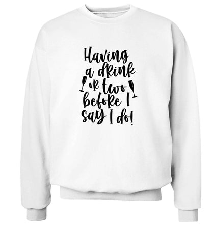 Having a drink or two before I say I do adult's unisex white sweater 2XL