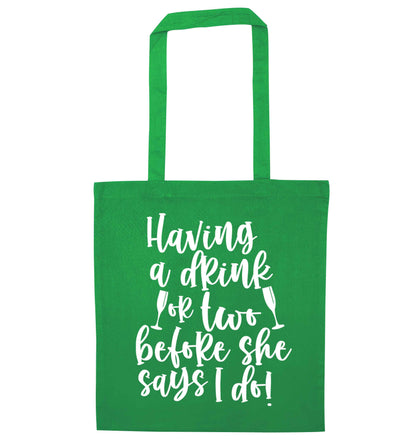 Having a drink or two before she says I do green tote bag