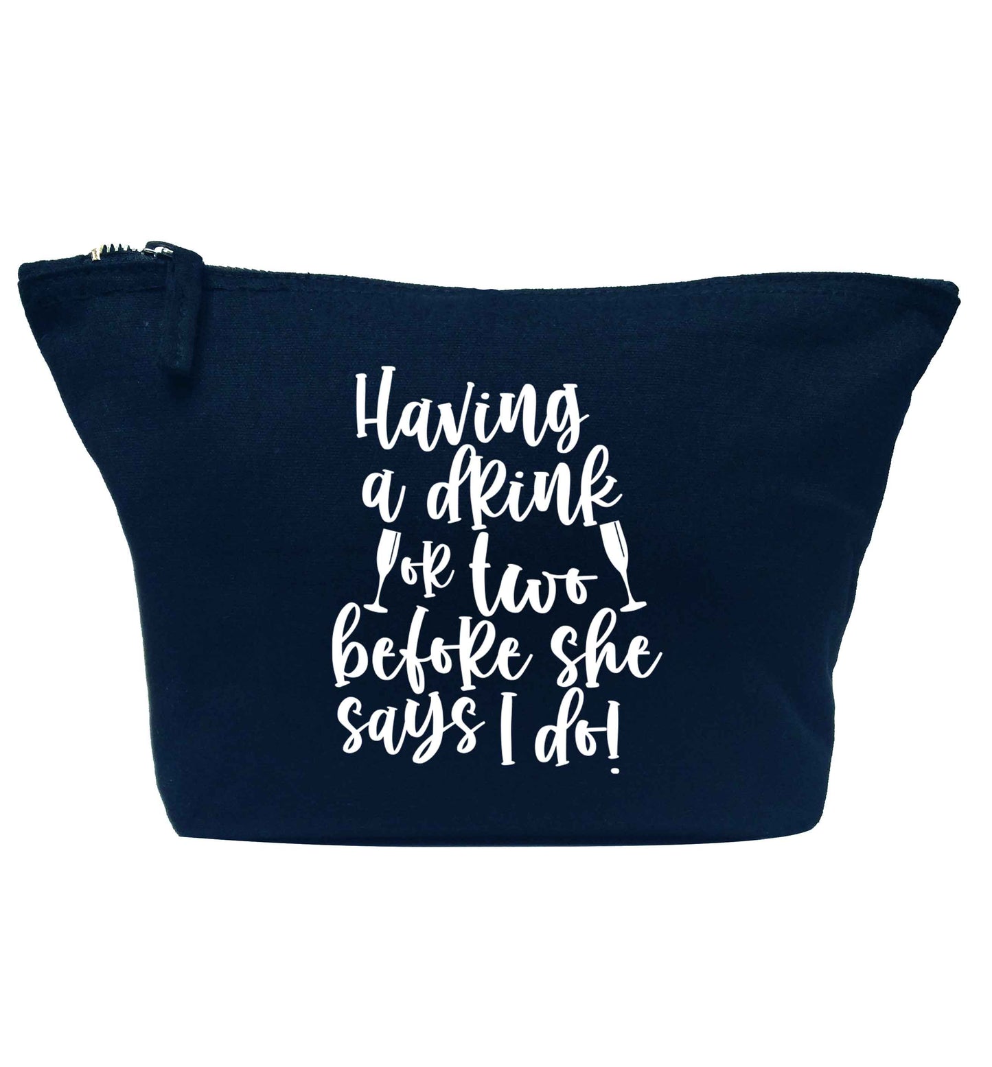 Having a drink or two before she says I do navy makeup bag