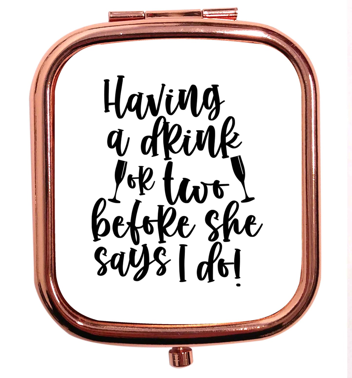 Having a drink or two before she says I do rose gold square pocket mirror