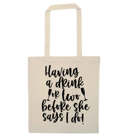 Having a drink or two before she says I do natural tote bag