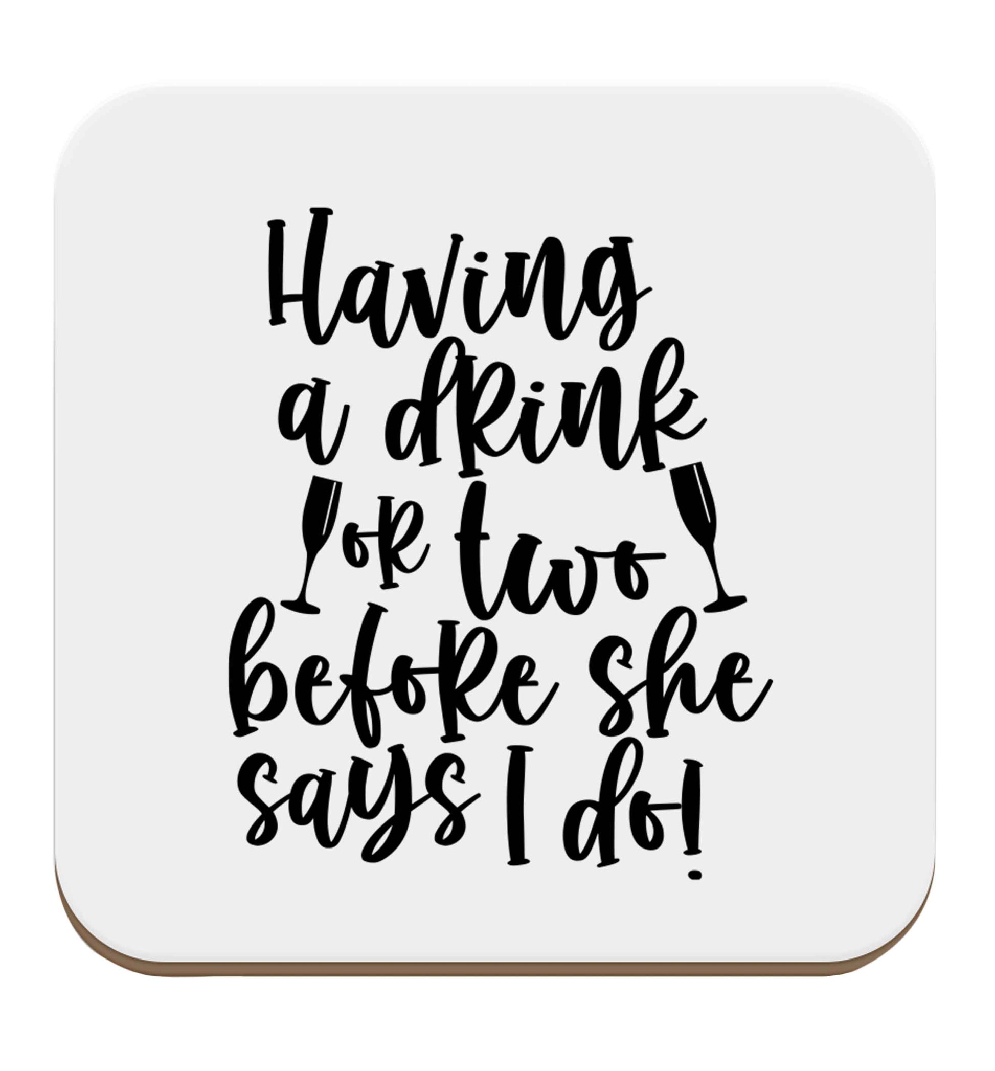 Having a drink or two before she says I do set of four coasters