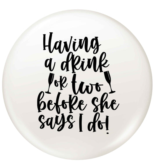 Having a drink or two before she says I do small 25mm Pin badge