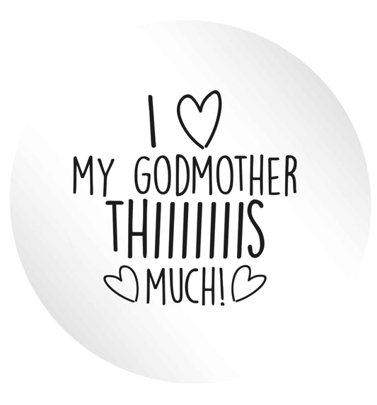 I love my Godmother this much 24 @ 45mm matt circle stickers