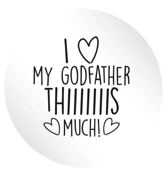 I love my Godfather this much 24 @ 45mm matt circle stickers