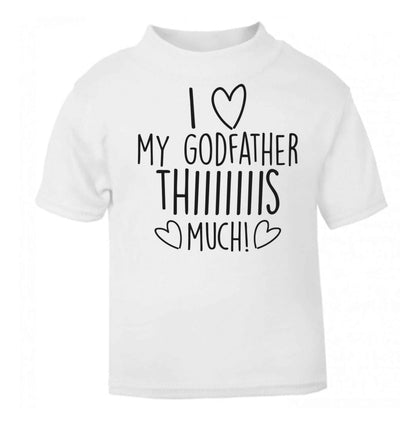 I love my Godfather this much white baby toddler Tshirt 2 Years