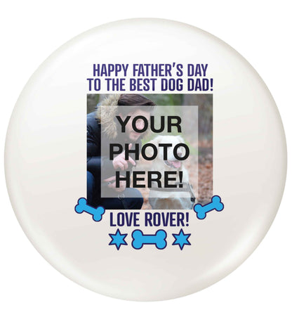 Happy Father's day to the best dog dad - personalised photo and namesmall 25mm Pin badge