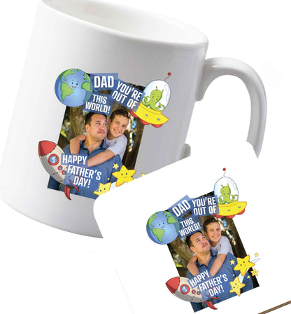 10 oz Ceramic mug and coaster Dad you're out of this world happy Father's day!  both sides
