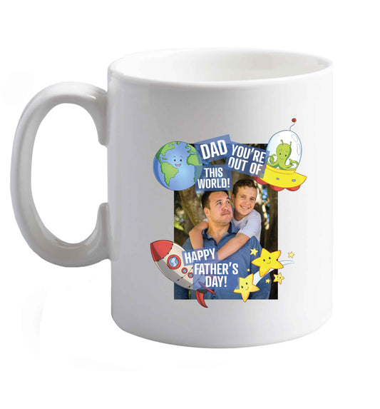 10 oz Dad you're out of this world happy Father's day!  ceramic mug right handed