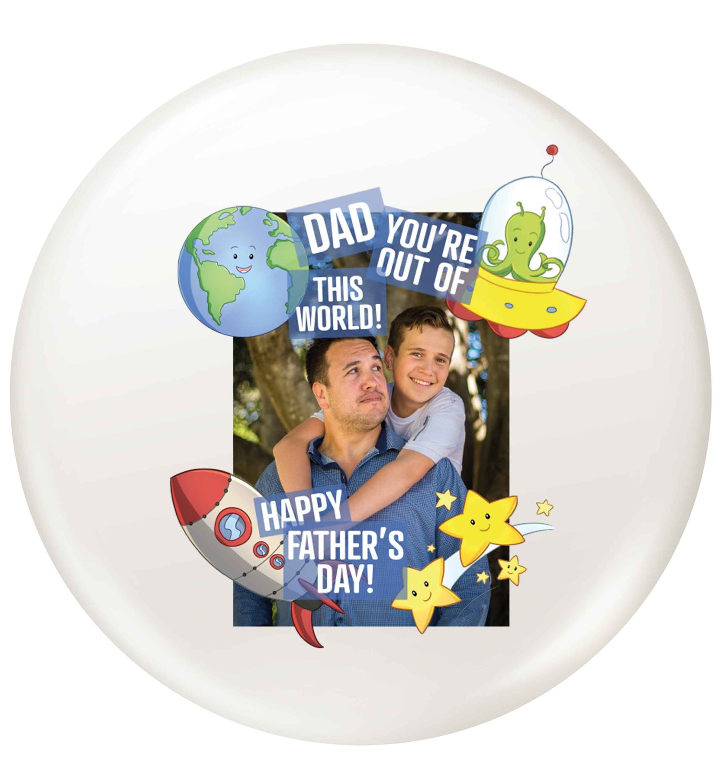 Dad you're out of this world happy Father's day! small 25mm Pin badge