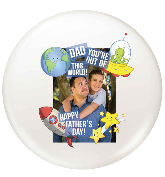 Dad you're out of this world happy Father's day! small 25mm Pin badge