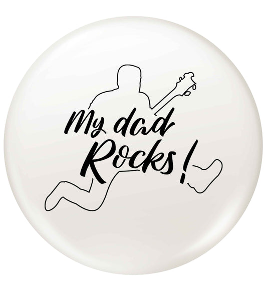 My Dad rocks small 25mm Pin badge