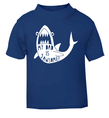 My Dad is jawsome blue baby toddler Tshirt 2 Years