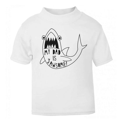 My Dad is jawsome white baby toddler Tshirt 2 Years