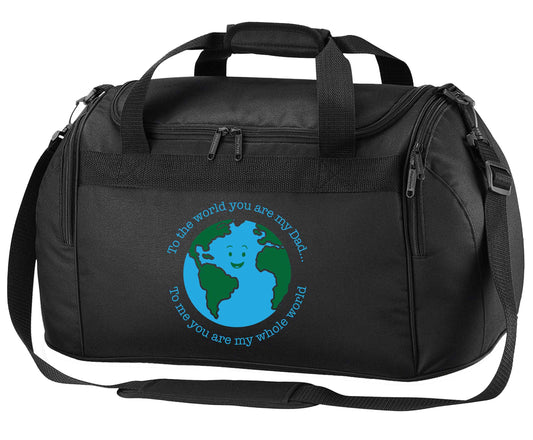 To the world you are my dad, to me you are my whole world black holdall / duffel bag