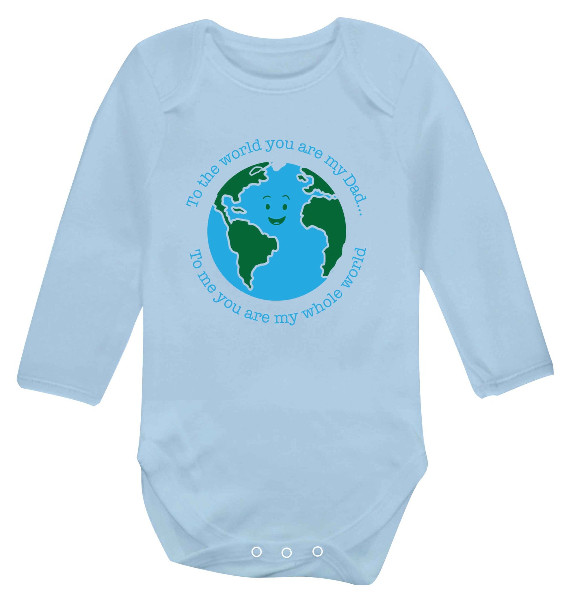 To the world you are my dad, to me you are my whole world baby vest long sleeved pale blue 6-12 months