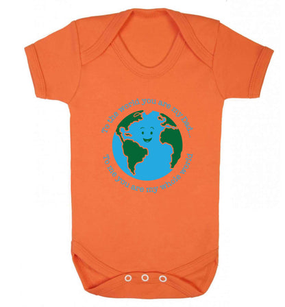 To the world you are my dad, to me you are my whole world baby vest orange 18-24 months