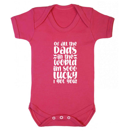 Of all the Dads in the world I'm so lucky I got you baby vest dark pink 18-24 months