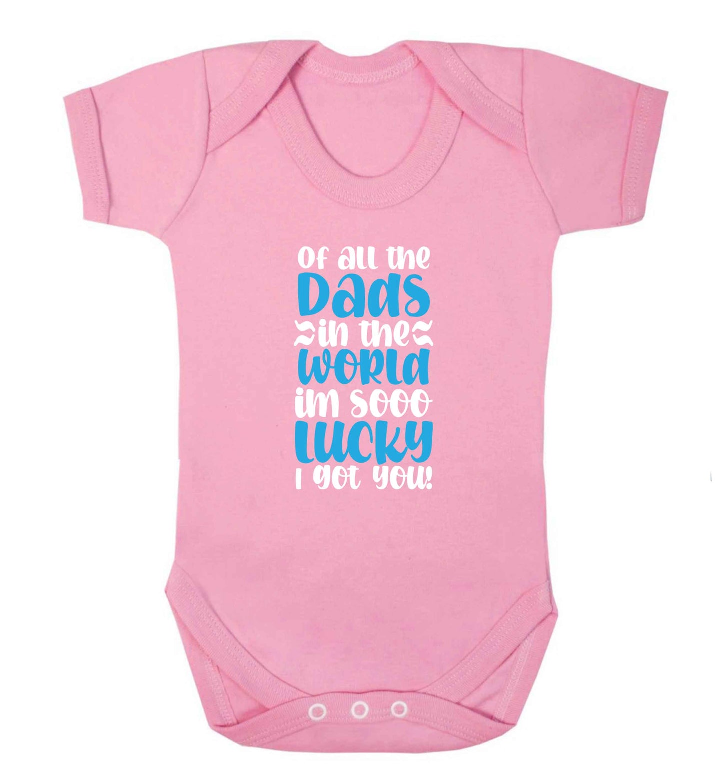 Of all the Dads in the world I'm so lucky I got you baby vest pale pink 18-24 months