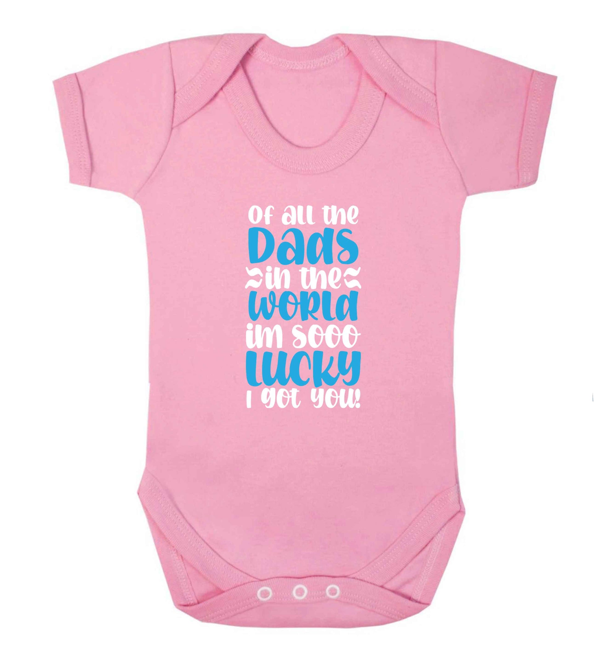 Of all the Dads in the world I'm so lucky I got you baby vest pale pink 18-24 months