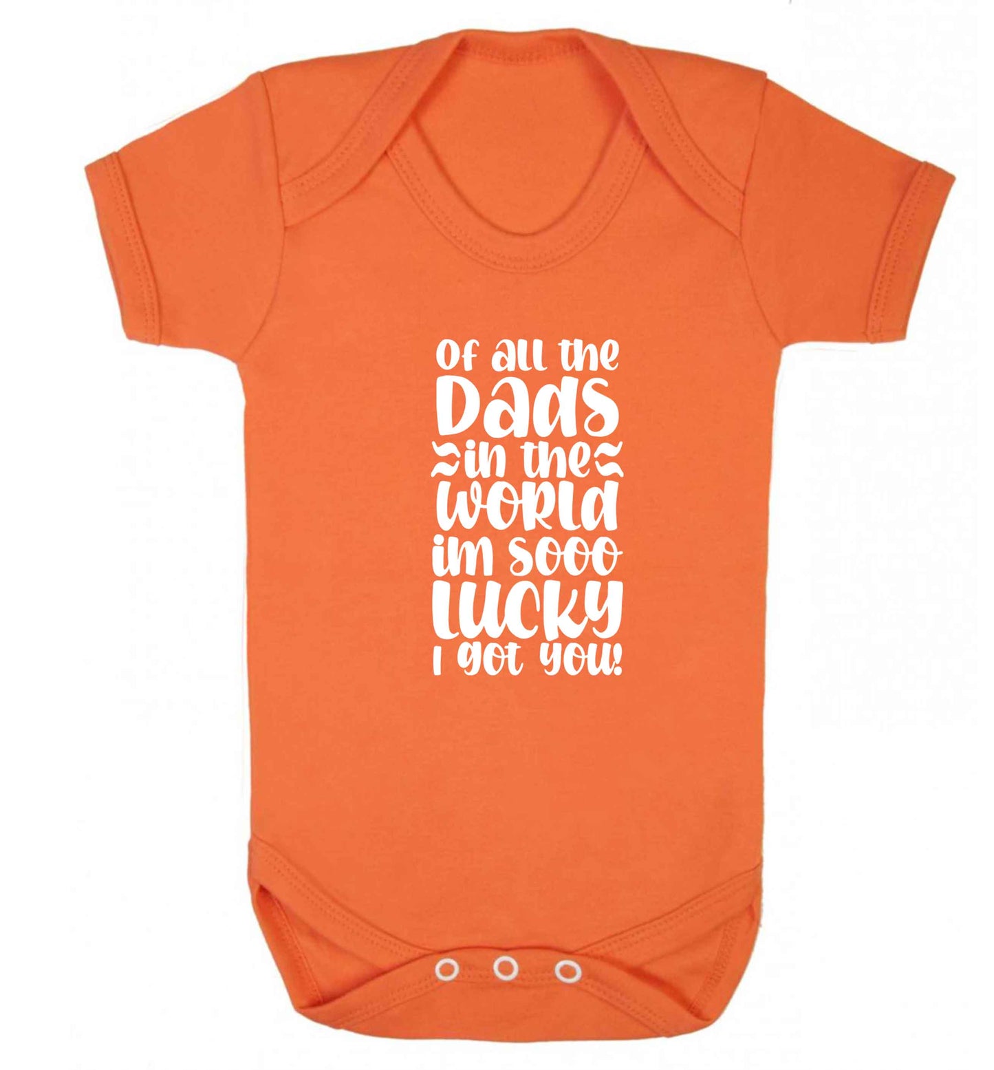 Of all the Dads in the world I'm so lucky I got you baby vest orange 18-24 months