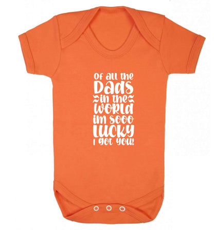 Of all the Dads in the world I'm so lucky I got you baby vest orange 18-24 months