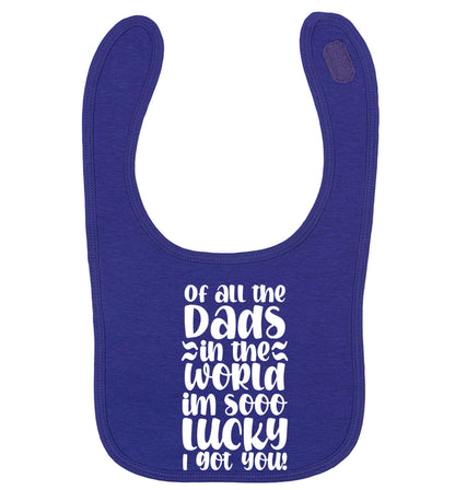 Of all the Dads in the world I'm so lucky I got you | baby bib