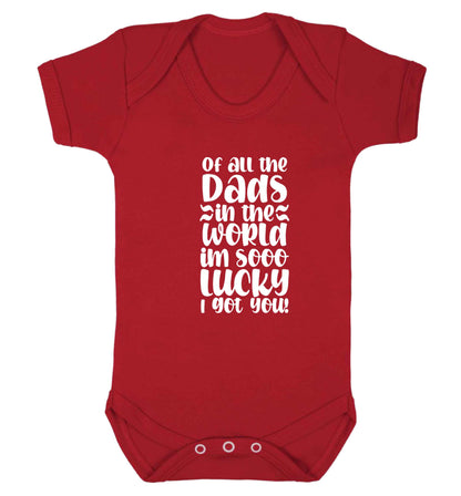 Of all the Dads in the world I'm so lucky I got you baby vest red 18-24 months