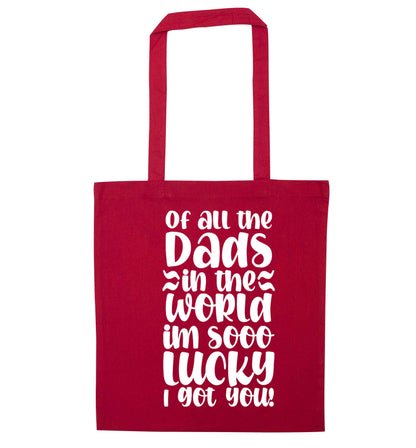 Of all the Dads in the world I'm so lucky I got you red tote bag