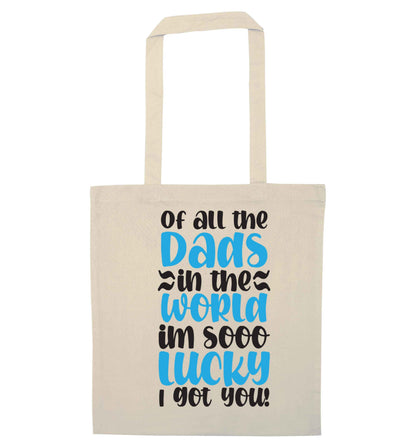 Of all the Dads in the world I'm so lucky I got you natural tote bag