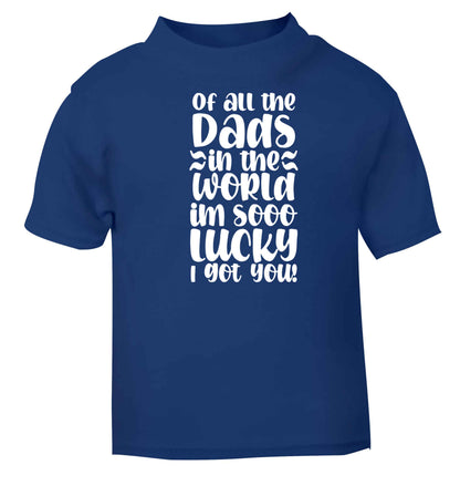 I'm as lucky as can be the worlds greatest dad belongs to me! blue baby toddler Tshirt 2 Years