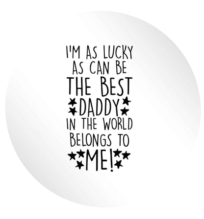 I'm as lucky as can be the worlds greatest dad belongs to me! 24 @ 45mm matt circle stickers