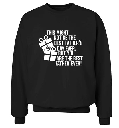 It might not be the best Father's Day ever but you are the best father ever! adult's unisex black sweater 2XL