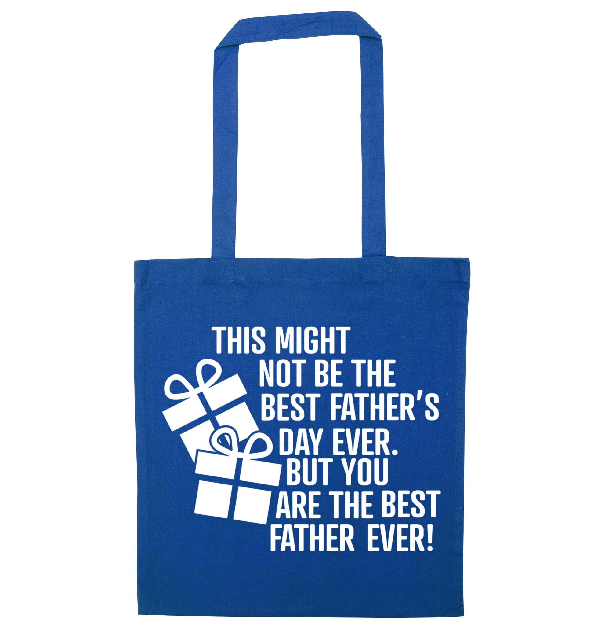It might not be the best Father's Day ever but you are the best father ever! blue tote bag