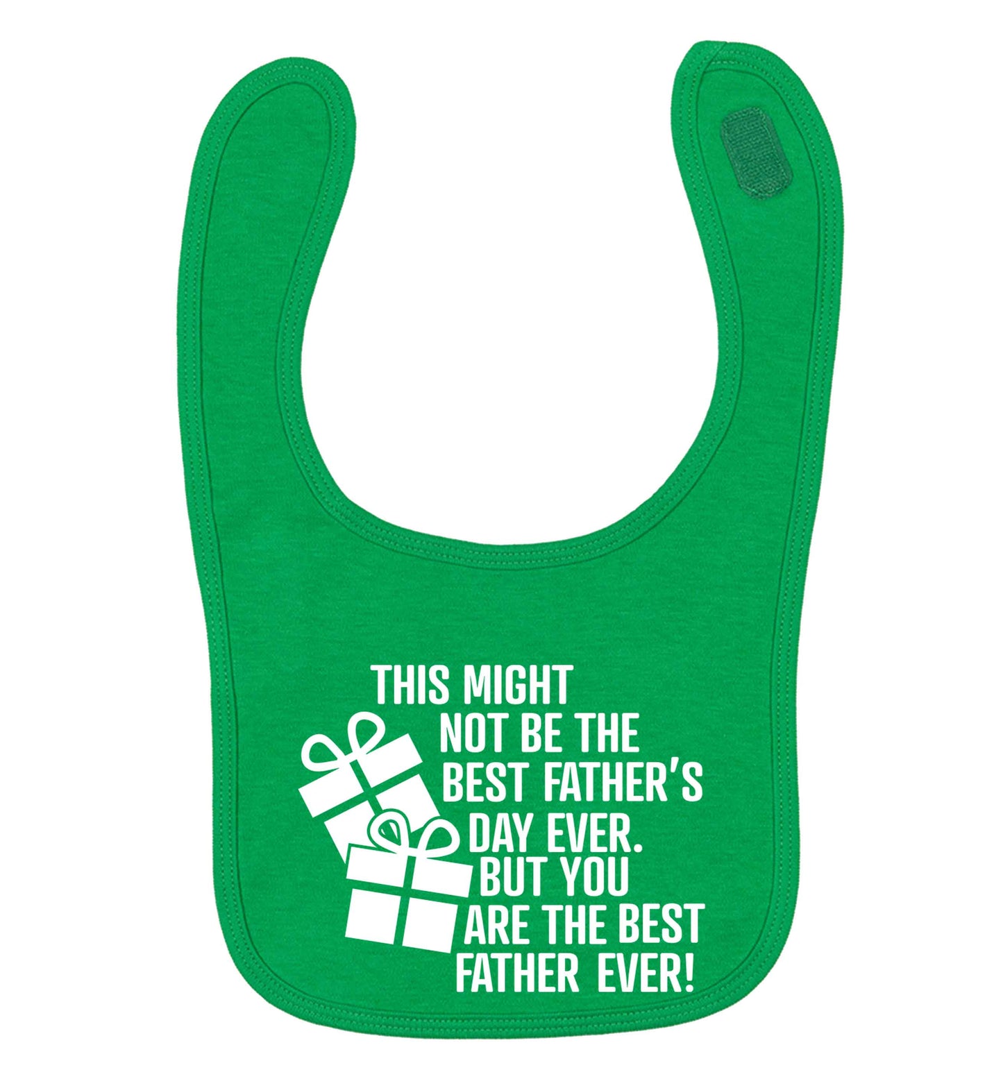 It might not be the best Father's Day ever but you are the best father ever! green baby bib