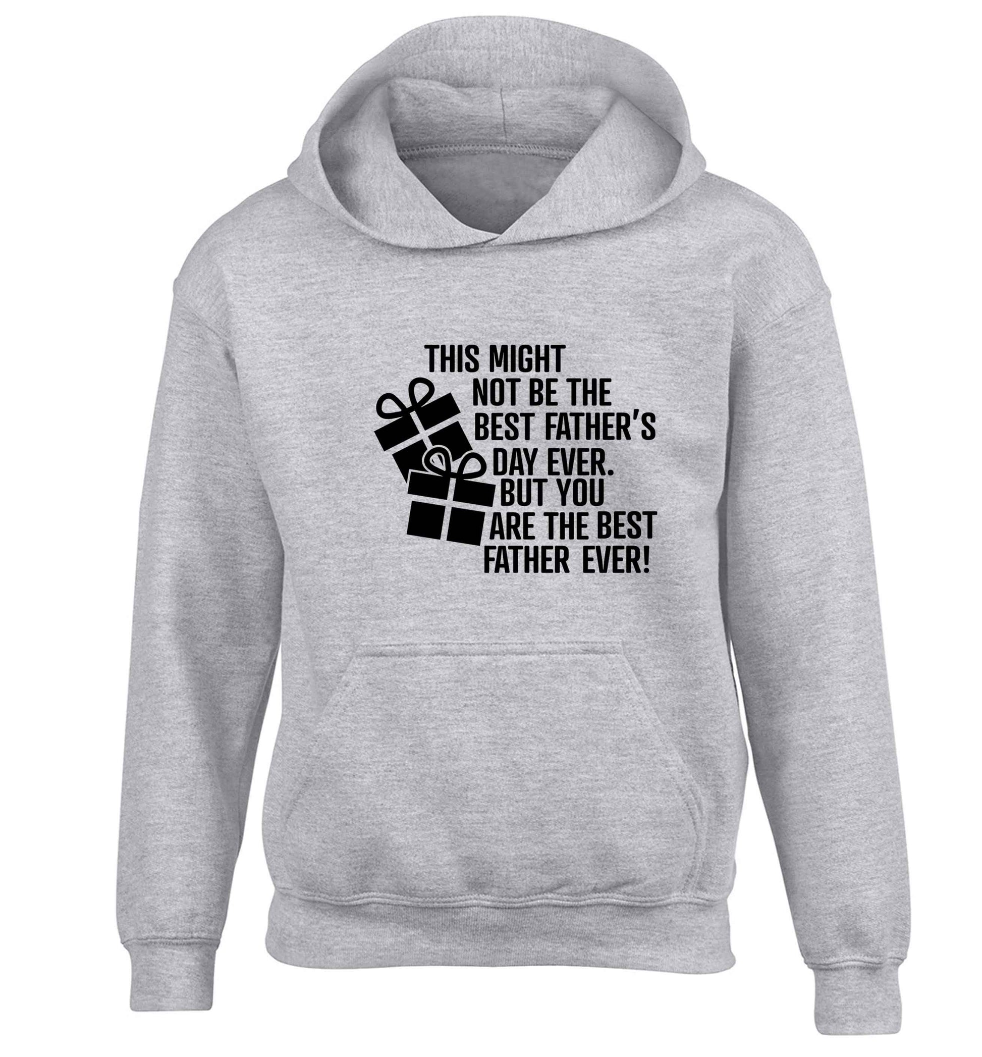 It might not be the best Father's Day ever but you are the best father ever! children's grey hoodie 12-13 Years