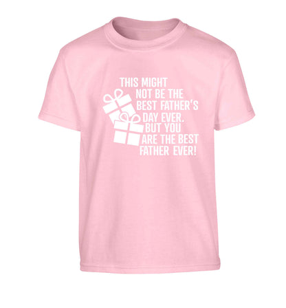 It might not be the best Father's Day ever but you are the best father ever! Children's light pink Tshirt 12-13 Years